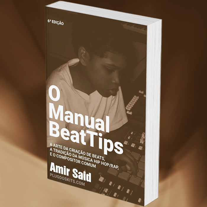 Amir Said - O Manual BeatTips A Arte da Criação de Beats, a Tradição da Música Hip HopRap e o Compositor Comum (eBook)