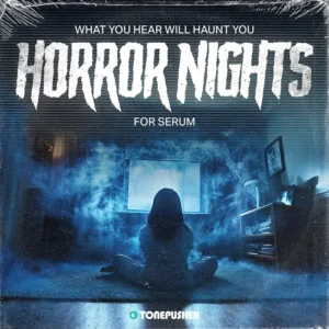 Tonepusher - Horror Nights (Serum Presets)