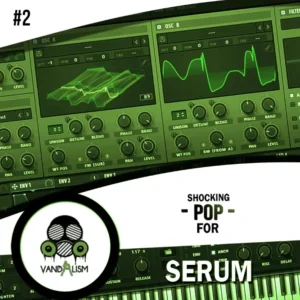 Vandalism - Shocking Pop (Serum Presets)