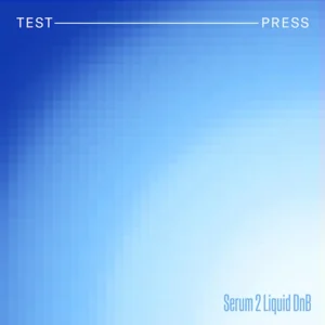 Test Press - Liquid DnB (Serum Presets)