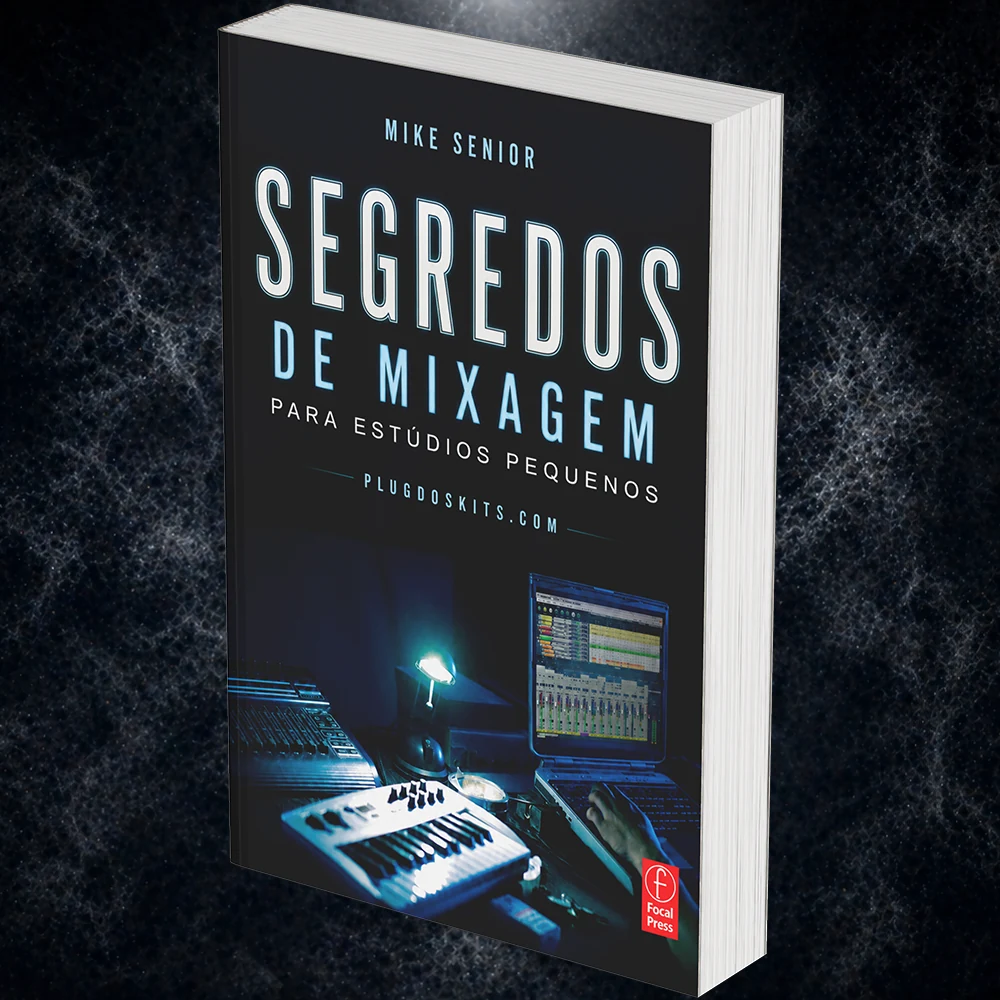 Segredos de mixagem para estúdios pequenos - Mike Senior (eBook)