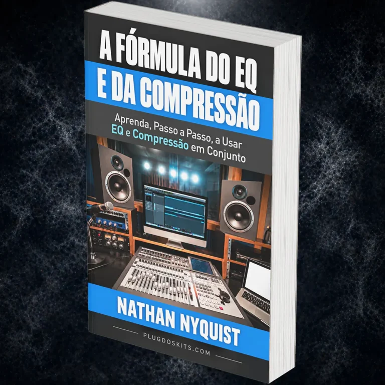 A Fórmula do EQ e da Compressão Aprenda, Passo a Passo, a Usar EQ e Compressão em Conjunto - Nathan Nyquist (eBook)