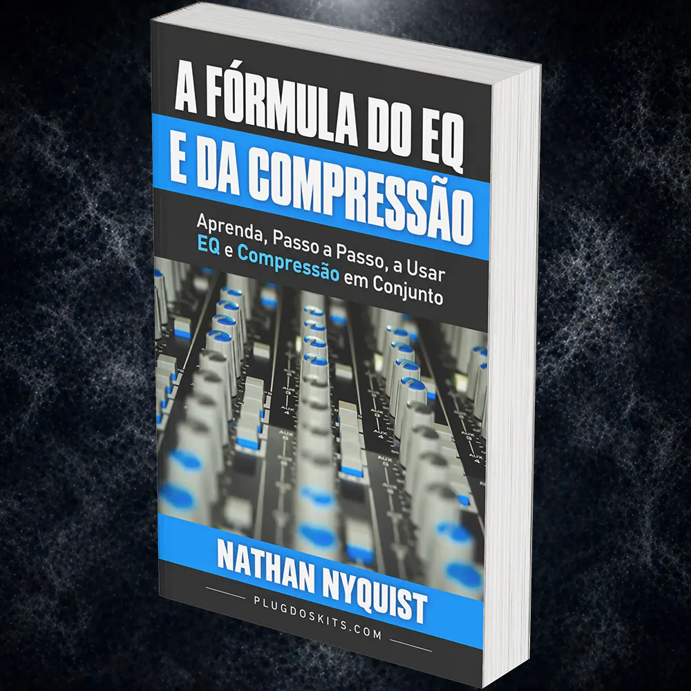 A Fórmula do EQ e da Compressão - Nathan Nyquist (eBook)